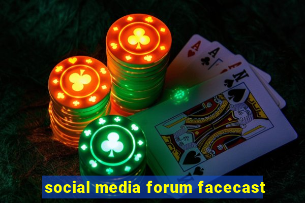 social media forum facecast